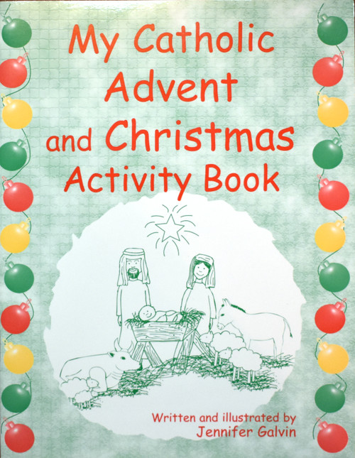 My Catholic Advent and Christmas Activity Book
written and illustrated by Jennifer Galvin