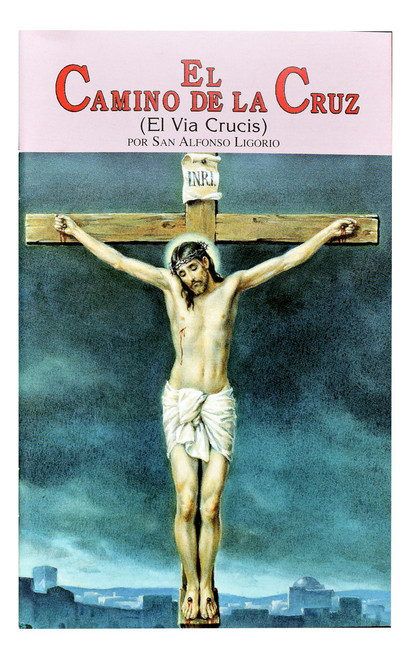 El Camino De La Cruz (El Via Crucis)
Por San Alfonso Ligorio