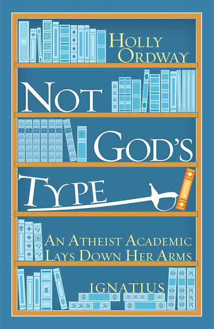 Not God's Type 
Holly Ordway