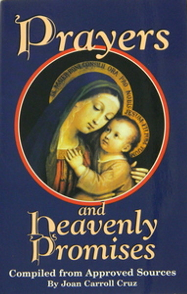 Prayers and Heavenly Promises
compiled from Approved Sources by Joan Carroll Cruz