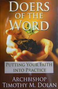 Doers of the Word: Putting Your Faith into Practice
by Archbishop Timothy M. Dolan