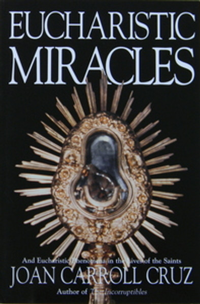 Eucharistic Miracles and Eucharistic Phenomena in the Lives of the Saints