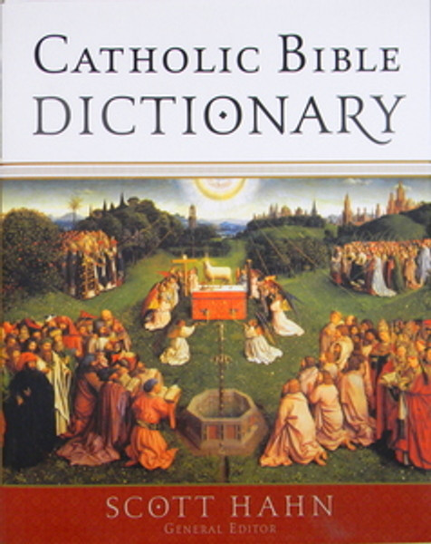 Catholic Bible Dictionary
Scott Hahn | General Editor Catholic Bible Dictionary
Scott Hahn | General Editor
