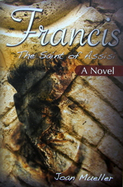 Francis The Saint of Assisi A Novel