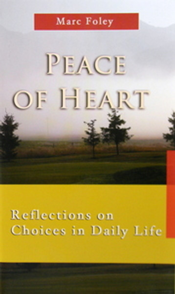 Peace of Heart - Reflections on Choices in Daily Life