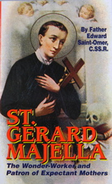 St Gerard Majella: The Wonder-Worker and Patron of Expectant Mothers