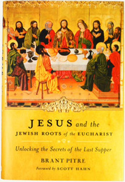 Jesus and the Jewish Roots of the Eucharist
Unlocking the Secrets of the Last Supper