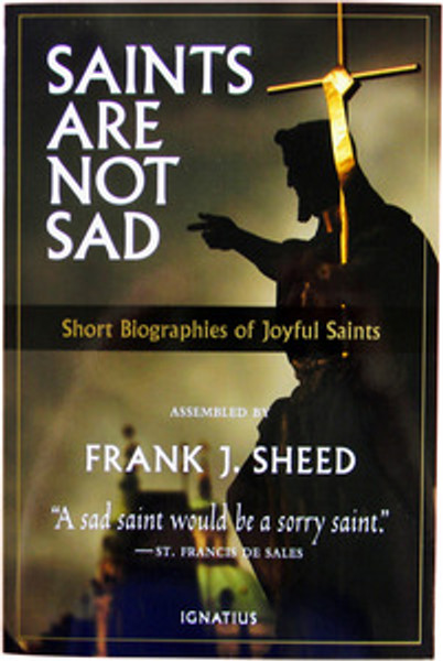 Saints Are Not Sad: Short Biographies of Joyful Saints