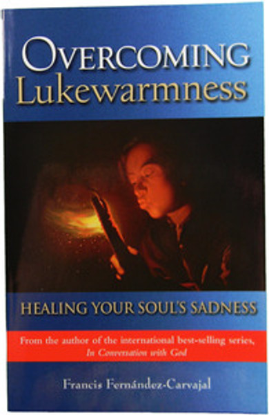 Overcoming Lukewarmness: Healing Your Soul's Sadness