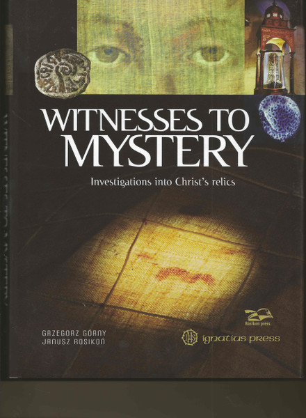 Witnesses To Mystery: Investigations Into Christ's Relics