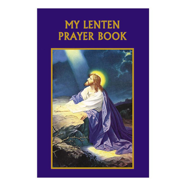 My Lenten Prayer Book
Front cover has an image of Jesus praying in the Garden of Gethsemane