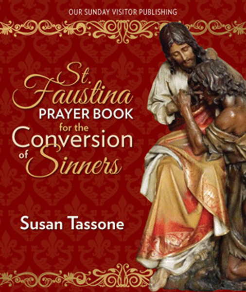 Saint Faustina Prayer Book for the Conversion of Sinners
by Susan Tassone