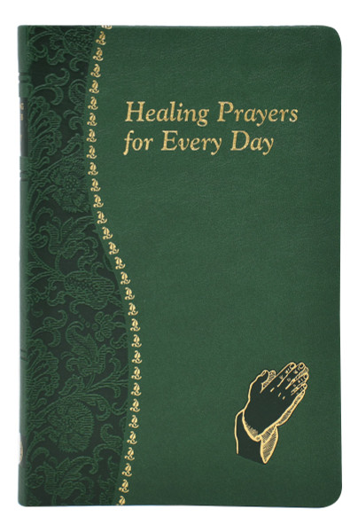 Healing Prayers for Every Day: Minute Meditations for Every Day Containing A Scripture Reading, A Reflection, and A Prayer