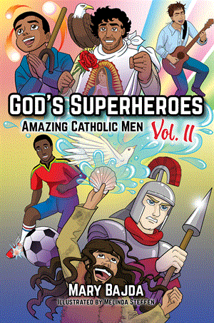 God's Superheroes: Amazing Catholic Men Vol II
by Mary Bajda