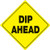 Voss Signs Yellow Plastic Reflective Sign 12" - Dip Ahead 425 DA YR