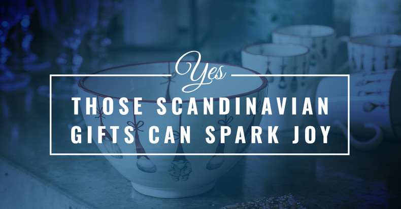 Yes, those Scandinavian Gifts can Spark Joy