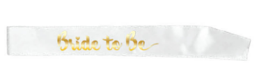 Party Sash  Bride to be- White