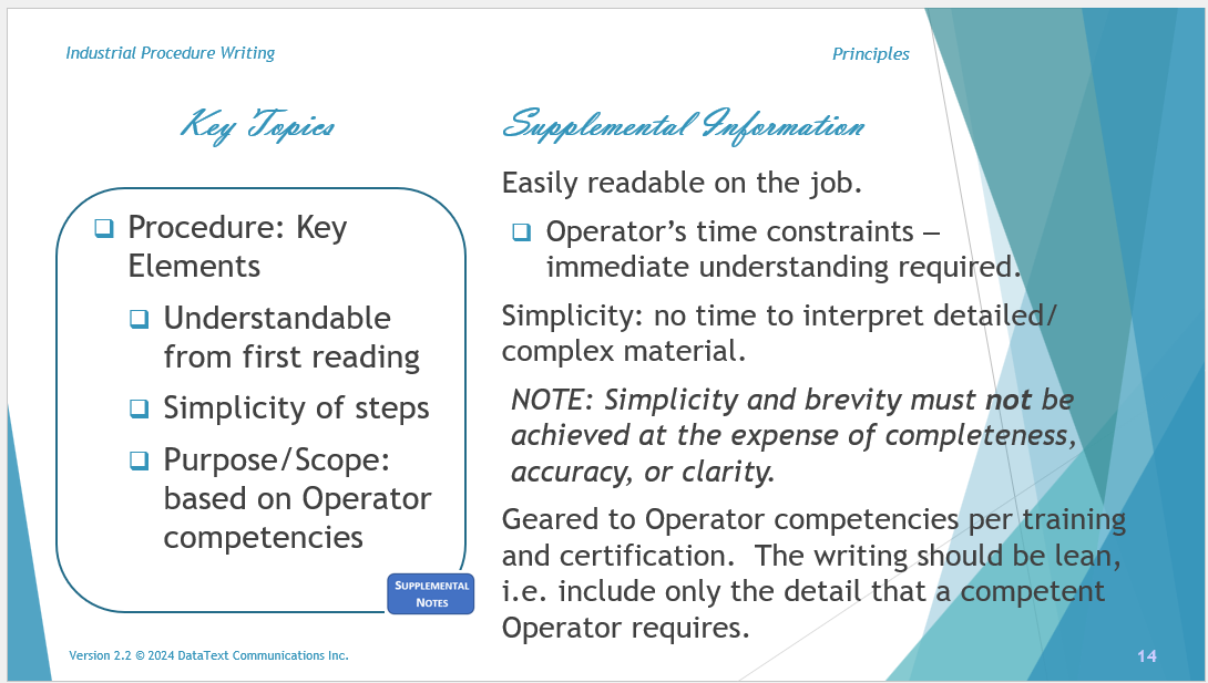 This slide describes how procedures must be easily readable on the job.  However, the slide also explains that simplicity must not be achieved at the expense of accuracy.