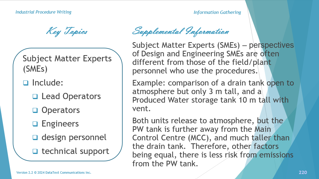 This slide explains how Engineers and Field Operators personnel have different perceptions or perspectives on the spatial relationships of equipment units at site.  The point is that the writer's awareness of these discrepancies will result in fit-for-purpose procedures.