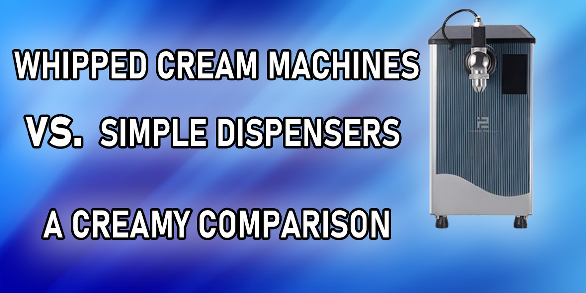 Whipped Cream Machines vs. Simple Dispensers: A Creamy Comparison