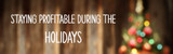 Christmas time, staying profitable and winter treats