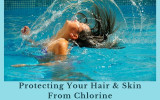 Protecting Your Hair & Skin from Chlorine 