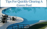 Tips for Quickly Clearing a Green Pool 