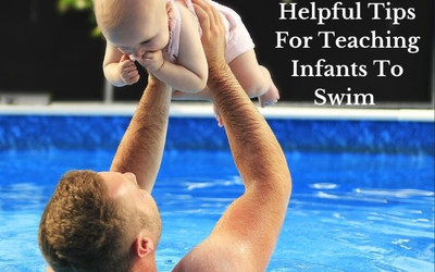 Helpful Tips for Teaching Infants to Swim