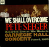 PETE SEEGER - We Shall Overcome Recorded Live At His Historic Carnegie Hall Concert [Vinyl]
