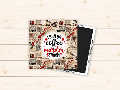 I Run On Coffee & Murder Shows