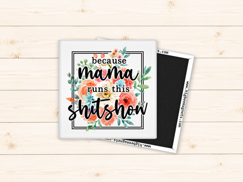 Because Mama Runs This Shitshow - Floral