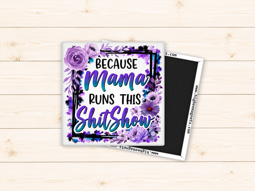Purple Floral Because Mama Runs This Shit Show