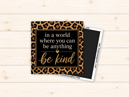 In A World Where You Can Be Anything Be Kind - Leopard Print