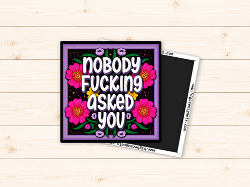 Nobody Fucking Asked You - Floral