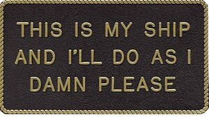 BERNARD ENGRAVING FP015 THIS IS MY SHIP & ILL DO AS I