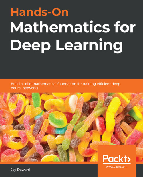 (PDF) Hands-On Mathematics for Deep Learning
1st Edition
Build a solid mathematical foundation for training efficient deep neural networks (PDF) Hands-On Mathematics for Deep Learning
1st Edition
Build a solid mathematical foundation for training efficient deep neural networks