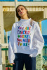 You are Exactly Where You Need to Be Sweatshirt