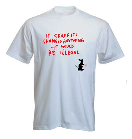 Tribal T-Shirts Donna Banksy – “If Graffiti Changed Anything It Would Be Illegal” – 100% Cotone