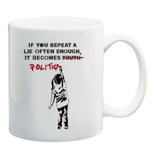 If you repeat a lie often enough Mug If you repeat a lie often enough Mug