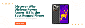 Is Ulefone Power Armor 18T the Best?