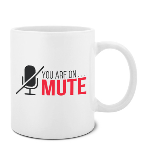 You Are On Mute 11 oz. Mug
