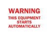 Brady Machine & Operational Signs, Warning/Equipment Starts Automatically, White/Red, 1/EA, #88324