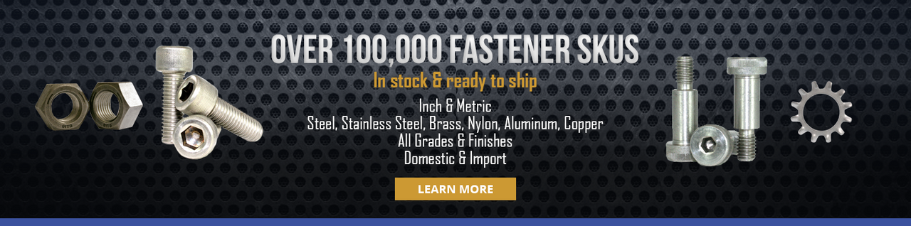 Over 100,000 Fasteners in stock.