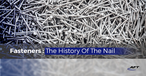 Fasteners: The History Of The Nail