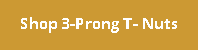 Shop 3-Prong T-Nuts