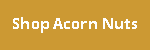 Shop Acorn Nuts