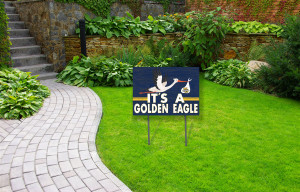 It's a Golden Eagle Lawn Sign It's a Golden Eagle Lawn Sign