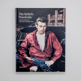 The Rebel's Wardrobe - The Untold Story of Menswear's Renegade Past