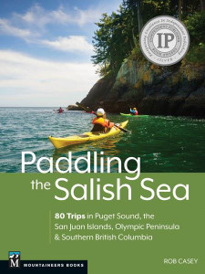Mountaineers Publishing Paddling The Salish Sea: 80 Trips in Puget Sound, the San Juan Islands, Olympic Peninsula & Southern British Columbia - 9781680516821 Mountaineers Publishing Paddling The Salish Sea: 80 Trips in Puget Sound, the San Juan Islands, Olympic Peninsula & Southern British Columbia - 9781680516821