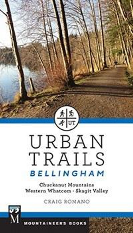 Mountaineers Publishing Urban Trails: Bellingham Chuckanut Mountains * Western Whatcom * Skagit Valley - 9781680510249